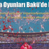 1. Avrupa Oyunları Bakü’de başladı!