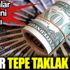 ﻿Dolar tepe taklak oldu
