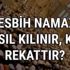 Tesbih namazı nasıl kılınır, kaç rekat, Berat Kandilinde kılınacak namazlar nelerdir?