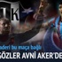 Bütün gözler Avni Aker'de