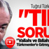 Tuğrul Türkeş'e "TIR" Sorusu!