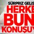 Sürpriz gelişme! Herkes bunu konuşuyor Sürpriz gelişme! Herkes bunu konuşuyor