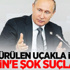 Düşürülen uçakla ilgili Putin'e şok suçlama