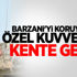 Barzani'yi koruyacak özel kuvvetler kente geldi