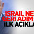 İsrail, neden geri adım attı! İlk açıklama