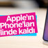 Apple'ın yeni iPhone'ları elde kaldı