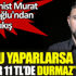 ﻿Murat Muratoğlu'ndan iddialı çıkış: Bunu yaparlarsa dolar 11 TL'de durmaz