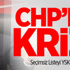 CHP'de Kriz