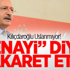 Kılıçdaroğlu Erdoğan ve Hükümet Yetkililerine 'Enayi' Diye Hakaret Etti