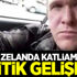 Yeni Zelanda katliamında kritik gelişme!