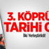 3. Köprüde Tarihi Gün
