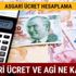 Asgari ücret ne kadar 2018 Agi ücretleri son dakika Asgari ücret hesaplama nasıl yapılır