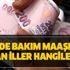 Evde bakım maaşı yatan iller!