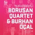 2014’e Borusan Quartet‘le veda
