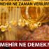 Mehir ne demek? Mehir ne zaman verilir, 2019 Mehir ne kadar? Mehir ne demek? Mehir ne zaman verilir, 2019 Mehir ne kadar?