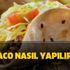 Taco nedir, nasıl yapılır? Taco yemeği hangi ülkeye ait? Taco nedir, nasıl yapılır? Taco yemeği hangi ülkeye ait?