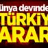 Dünya devinden '2.' Türkiye kararı!