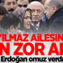 Yılmaz ailesinin en zor anı! Erdoğan omuz verdi
