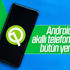 Android'in yeni sürümü Android Q ile gelen tüm özellikler Android'in yeni sürümü Android Q ile gelen tüm özellikler