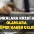 Bu bankalara kredi borcu olanlara süper haber geldi (qnb-denizbank-teb-garanti bbva, temel ihtiyaç kredisi ziraat, vakıf, halkbank, akbank, ykb, ıng, iş bankası)