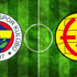 Fenerbahçe - Eskişehirspor | CANLI