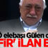 FETÖ elebaşı Gülen onları 'kafir' ilan etti!