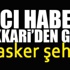 Hakkari'den acı haber, 1 asker şehit