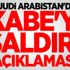 Suudi Arabistan'dan 'Kabe'ye saldırı' açıklaması! Suudi Arabistan'dan 'Kabe'ye saldırı' açıklaması!