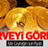 Çeyrek altının fiyatı yükseldi