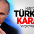 Putin'den Türkiye Kararı Putin'den Türkiye Kararı