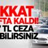 Dikkat 1 hafta kaldı! 427 TL ceza yiyebilirsiniz