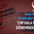 'CHP hala tek parti döneminde yaşıyor' 'CHP hala tek parti döneminde yaşıyor'