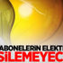 Bu abonelerin elektriği kesilemeyecek! Bu abonelerin elektriği kesilemeyecek!