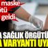 ﻿Dünya Sağlık Örgütü'nden Delta varyantı uyarısı