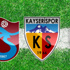 Trabzonspor - Kayserispor