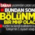 Sabah yazarına göre MHP bölündü, HDP gücünü perçinledi Sabah yazarına göre MHP bölündü, HDP gücünü perçinledi