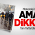 Aman Dikkat! Tüm Yurtta Etkili Olacak Aman Dikkat! Tüm Yurtta Etkili Olacak