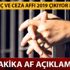 Son dakika af açıklamaları: Af 2019'da çıkacak mı? Borç ve ceza affı Son dakika af açıklamaları: Af 2019'da çıkacak mı? Borç ve ceza affı