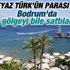 Bodrum'da gölge bile satılık