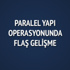 Paralel Yapı operasyonunda flaş gelişme