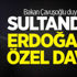 Bakan Çavuşoğlu duyurdu! Sultandan Erdoğan'a özel davet