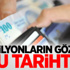 Milyonların Gözü Bu Tarihte!