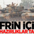 Afrin için son hazırlıklar tamam