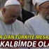 Papa'dan flaş Türkiye açıklaması Papa'dan flaş Türkiye açıklaması
