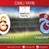CANLI ANLATIM! Galatasaray - Trabzonspor