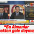 GS TV: Bu Almanlar gerçekten doymuyor