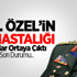 Necdet Özel Ameliyat Oldu Gizli Hastalığı Ne?