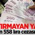 Yaptırmayan yandı! 2 bin 558 lira cezası var