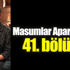 ﻿Masumlar Apartmanı 41.Bölüm izle