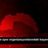 Türkiye nin spor organizasyonlarındaki başarısı takdir ... Türkiye nin spor organizasyonlarındaki başarısı takdir ...